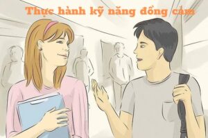Thực hành, phát triển kỹ năng đồng cảm