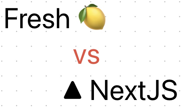Khám phá và so sánh 2 framework Fresh và Nextjs